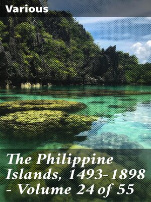 cover image of The Philippine Islands, 1493-1898 — Volume 24 of 55